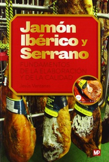Jamón Ibérico y Serrano. Fundamentos de la elaboración y de la ca