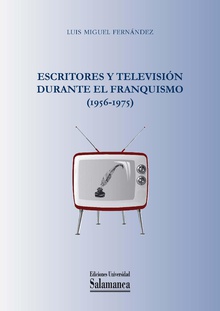 Escritores y televisiÛn durante el Franquismo (1956-1975)