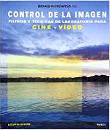 Control de la imagen : filtros y técnicas de laboratorio par FILTROS Y TECNICAS DE LABORATORIO PARA CINE Y VIDEO