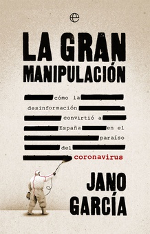 La gran manipulación Cómo la desinformación convirtió a España en el paraíso del coronavirus