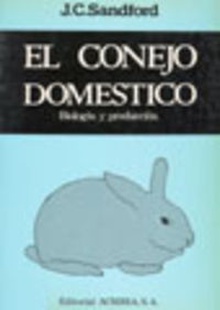 EL CONEJO DOMÉSTICO. BIOLOGÍA/PRODUCCIÓN