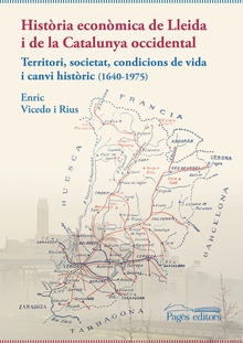 Història econòmica de Lleida i de la Catalunya occidental Territori, societat, condicions de vida i canvi històric (1640-1975)