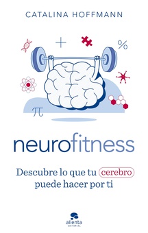 Neurofitness Descubre lo que tu cerebro puede hacer por ti