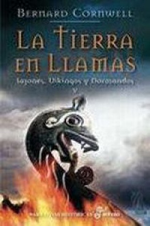 La tierra en llamas Sajones, vikingos y normandos V