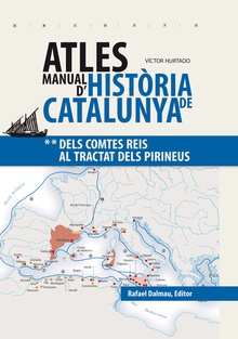 Atles manual d´historia de Catalunya Dels comtes Reis al tractat dels Pirineus