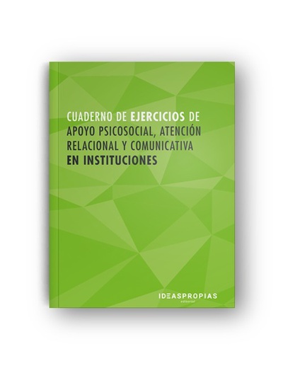 CUADERNO DE APOYO PSICOSOCIAL, ATENCIÓN RELACIONAL Y COMUNICATIVA EN INSTITUCIONES MF1019_2