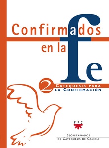 Confirmados en la fe: Catequesis para la Confirmación 2 Catequesis para la Confirmación