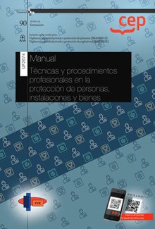 Manual. Técnicas y procedimientos profesionales en la protección de personas, instalaciones y bienes (Transversal: UF2674). Certificados de profesionalidad