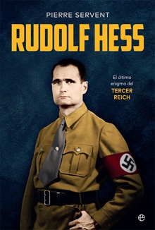 Rudolf Hess El último enigma del Tercer Reich