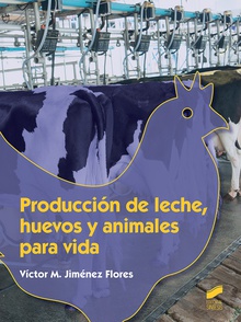 PRODUCCIÓN DE LECHE, HUEVOS Y ANIMALES PARA LA VIDA