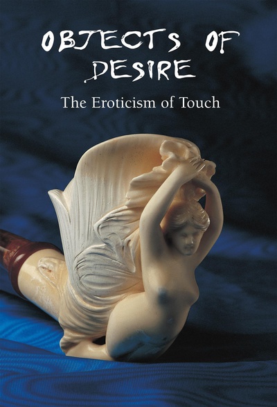 Objects of Desire - The Eroticism of Touch