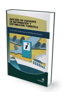 Gestión de unidades de información y distribución turística Las Unidades de Información y Distribución Turística