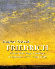Caesr David Friedrich. Master of the tragic landscape