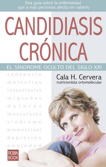 Candidiasis crónica El sindrome oculto del siglo xxi.