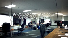 99 cosas que aprender en Silicon Valley