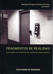 Fragmentos De Realidad. Los Autores Y Las Poéticas Del Cuento En Lengua Inglesa