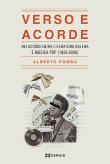 Verso e acorde Relacións entre literatura galega e música pop (1950-2000)