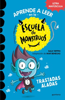 Aprender a leer en la Escuela de Monstruos 6 - Trastadas aladas En letra MAYÚSCULA para aprender a leer (Libros para niños a partir de 5 años)