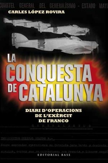 La conquesta de Catalunya Diari d'operacions de l'exèrcit de franco