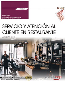 Manual. Servicio y atención al cliente en Restaurante (UF0259). Certificados de Cert profesionalidad. Servicios de restaurante (HOTR0608)