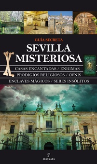 Sevilla misteriosa Guía secreta