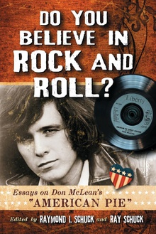 Do You Believe in Rock and Roll? Essays on Don McLean's "American Pie"