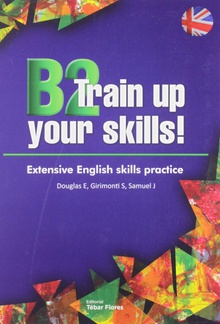 B2 Train up your skills Extensive English skills practice