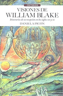 Visiones de William Blake Itinerario de su recepción en los siglos XIX y XX