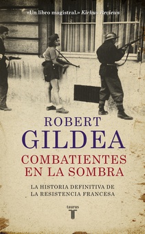 COMBATIENTES EN LA SOMBRA NUEVA PERSPECTIVA HISTÓRICA SOBRE LA RESISTENCIA FRANCESA