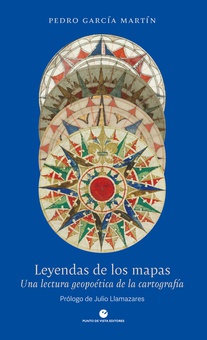 Leyendas de los mapas Una lectura geopoética de la cartografía