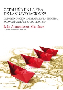 Cataluña en la era de las navegaciones La participación catalana en la primera economía atlántica (C.1470-1540)