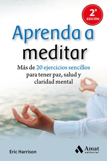 Aprenda a meditar Más de 20 ejercicios sencillos para tener paz, salud y claridad mental