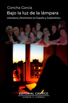 Bajo la luz de la lámpara Literatura y feminismo en España y Sudamérica