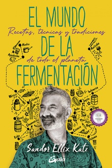 El mundo de la fermentación Recetas, técnicas y tradiciones de todo el planeta