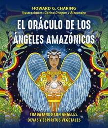 El oráculo de los ángeles amazónicos + cartas Trabajando con ángeles, devas y espíritus vegetales