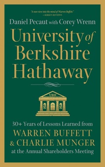 University of Berkshire Hathaway 30 Years of Lessons Learned from Warren Buffett & Charlie Munger at the Annual S