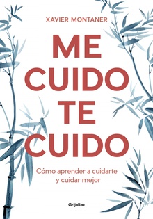 Me cuido, te cuido Cómo aprender a cuidarte y cuidar mejor