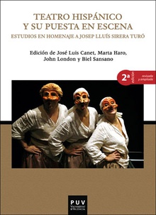 Teatro hispánico y su puesta en escena, 2a ed. Estudios en homenaje a Josep Lluís Sirera Turó