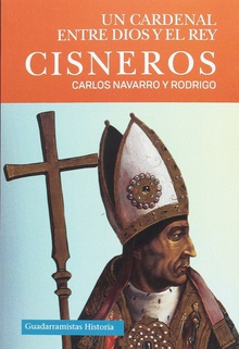 Cisneros un cardenal entre dios y el rey