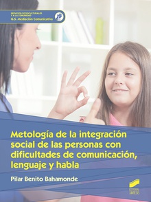 METODOLOGÍA DE LA INTEGRACIÓN SOCIAL DE LAS PERSONAS CON CIFICULTADES DE COMUNICACIÓN, LENGUAJE Y HABLA