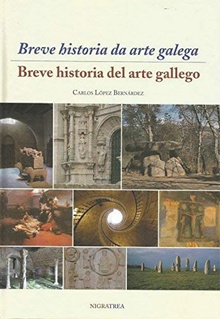 Breve historia da arte galega/breve historia del arte gallega