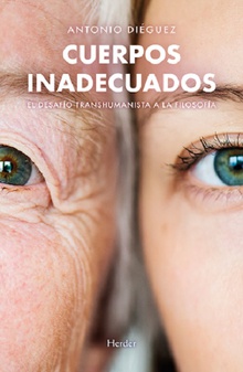 Cuerpos inadecuados el desafío transhumanista a la filosofía