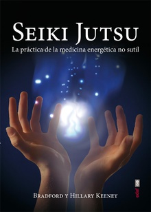 Seiki Jutsu. La práctica de la medicina energética no sutil