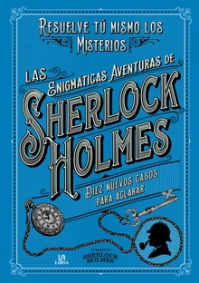 Las Enigmáticas Aventuras de Sherlock Holmes Resuelve Tú Mismo los Misterios