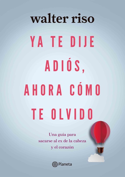 Ya te dije adiós, ahora cómo te olvido
