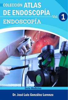 Atlas de endoscopía. volumen 1: endoscopía