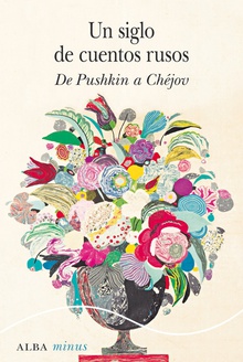 UN SIGLO DE CUENTOS RUSOS De Pushkin a Chéjov