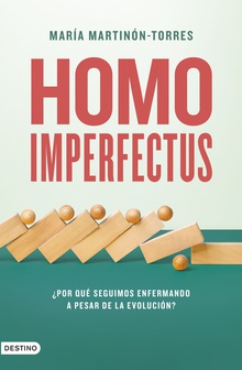 Homo imperfectus ¿Por qué seguimos enfermando a pesar de la evolución