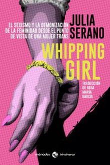 Whipping girl El sexismo y la demonización de la feminidad desde el punto de vista de una muje