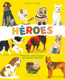 Héroes 19 historias reales de perros que ayudan a personas